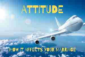 A picture of an airplane climbing in the sky with the Title Attitude: How it affects your marriage.