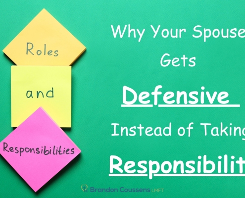 why your spouse gets defensive instead of taking responsibility